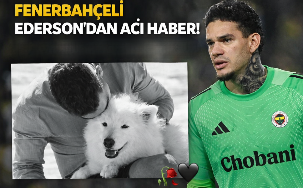 Fenerbahçe’de Ederson’dan Acı Veda!