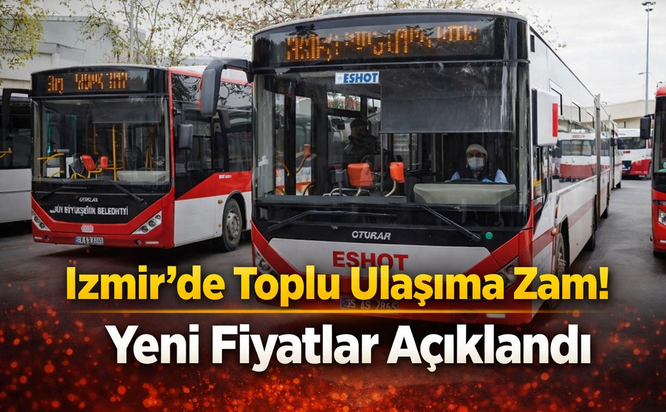 İzmir’de Toplu Ulaşıma Zam! Yeni Fiyatlar Açıklandı
