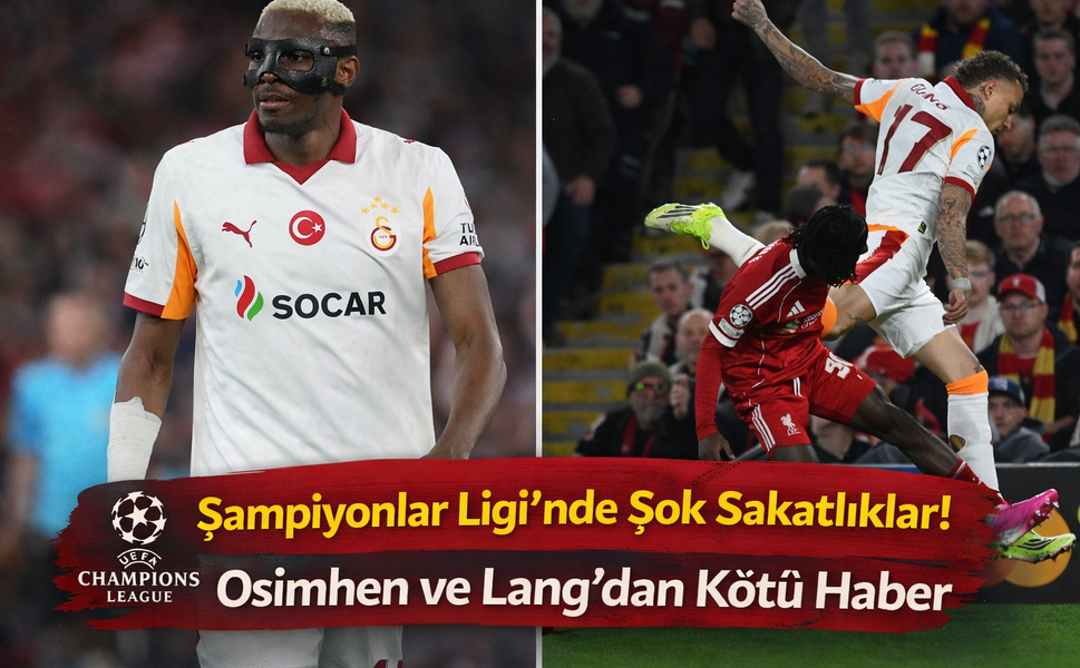 Şampiyonlar Ligi’nde Şok Sakatlıklar! Osimhen ve Lang’dan Kötü Haber