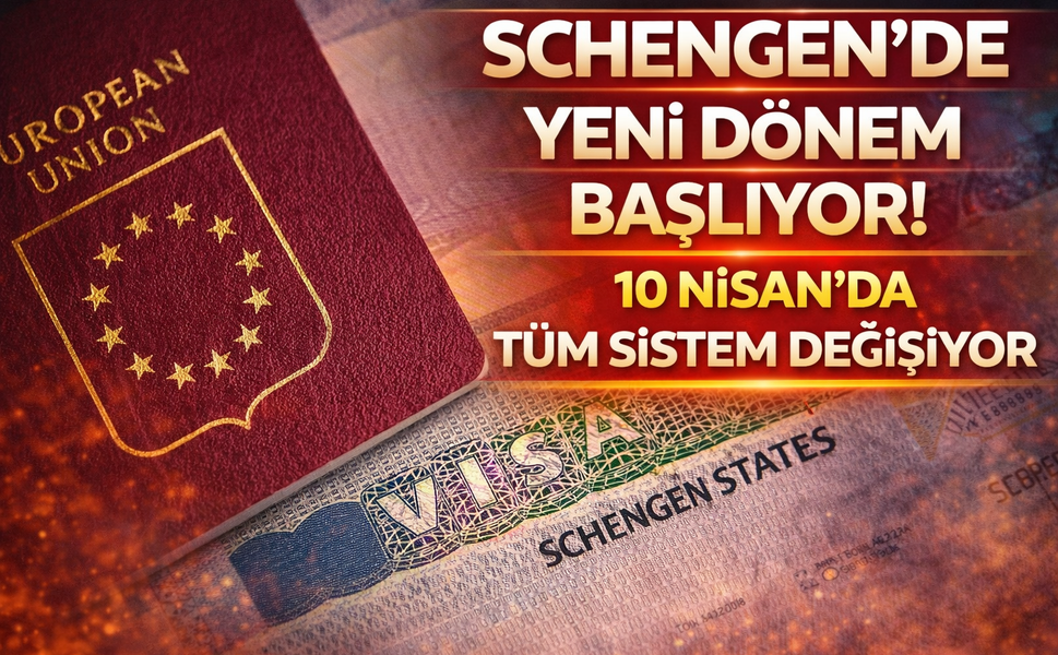 Schengen’de Yeni Dönem Başlıyor! 10 Nisan’da Tüm Sistem Değişiyor