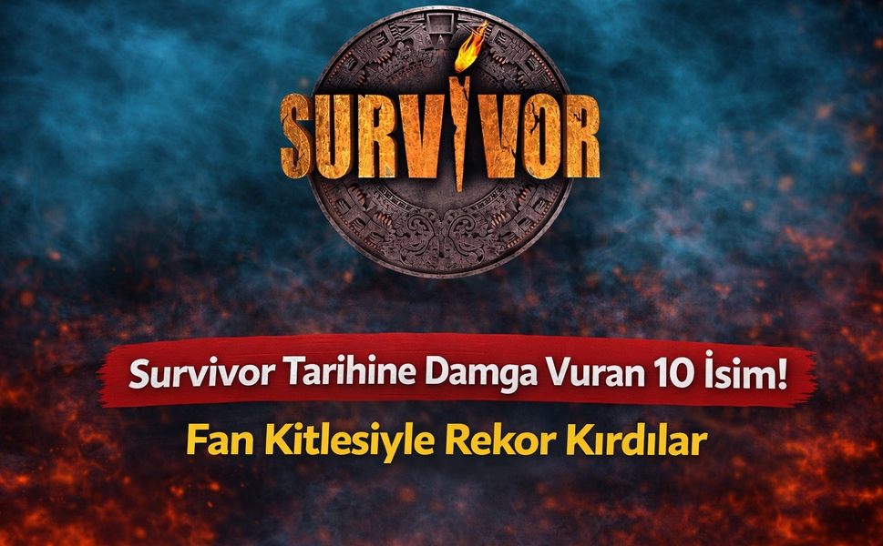Survivor Tarihine Damga Vuran 10 İsim! Fan Kitlesiyle Rekor Kırdılar