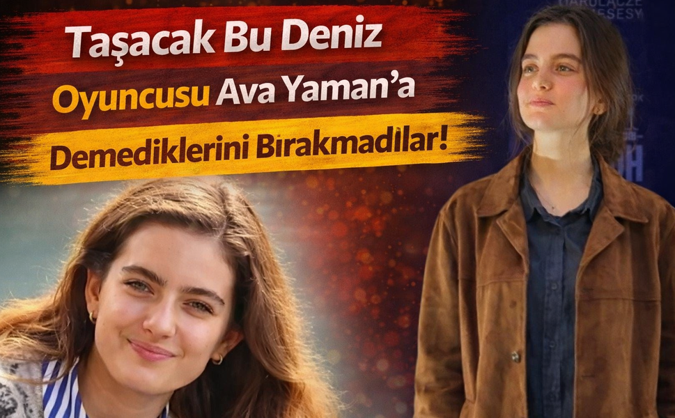 Taşacak Bu Deniz Oyuncusu Ava Yaman'a Demediklerini Bırakmadılar!