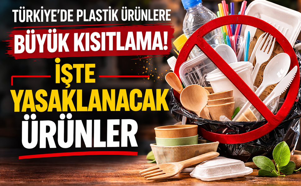 Türkiye’de plastik ürünlere büyük kısıtlama! İşte yasaklanacak ürünler
