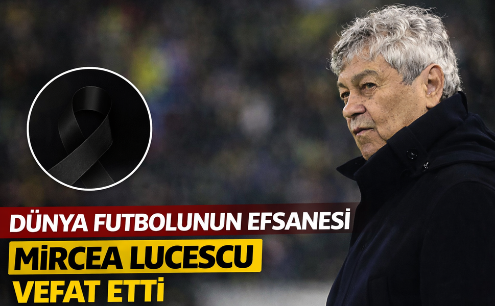 Dünya futbolunun efsanesi Mircea Lucescu vefat etti