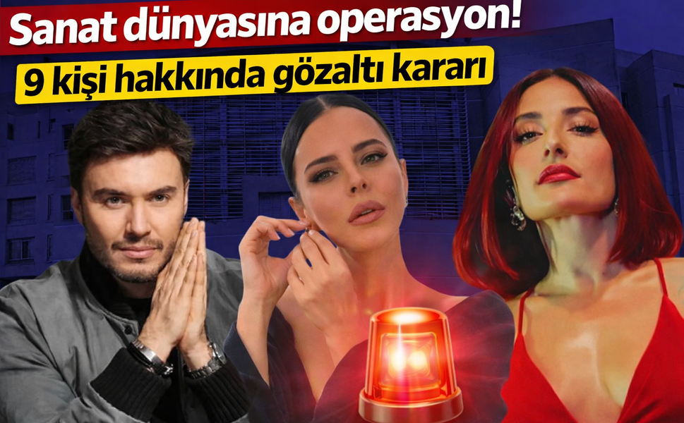 Sanat dünyasına operasyon! 9 kişi hakkında gözaltı kararı