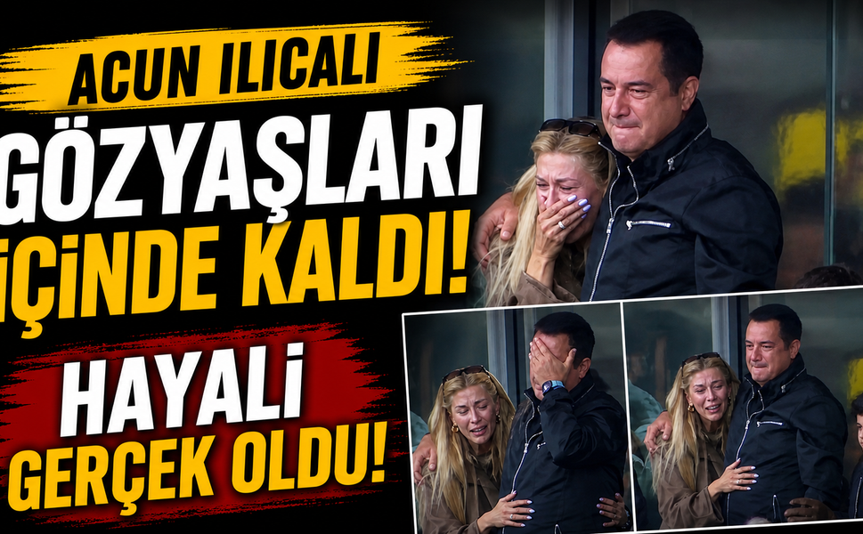 Acun Ilıcalı gözyaşları içinde kaldı! Hayali gerçek oldu!