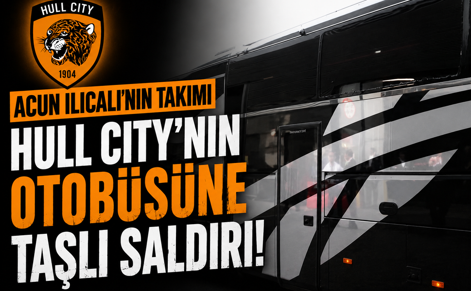 Acun Ilıcalı'nın Takımı Hull City'nin Otobüsüne Taşlı Saldırı!