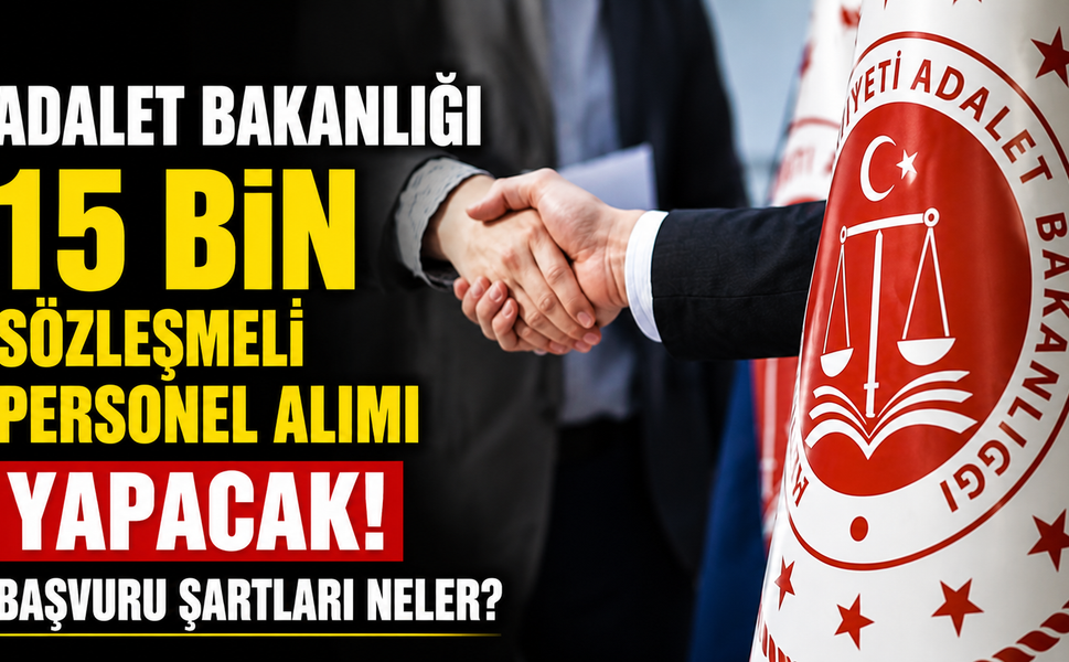Adalet Bakanlığı 15 Bin Sözleşmeli Personel Alımı Yapacak: Başvuru Şartları Neler?