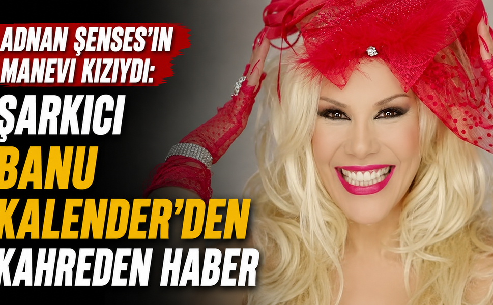 Adnan Şenses'in Manevi Kızıydı: Şarkıcı Banu Kalender'den Kahreden Haber