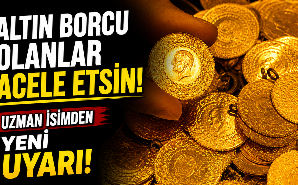 Altın borcu olanlar acele etsin! Uzman isimden yeni uyarı