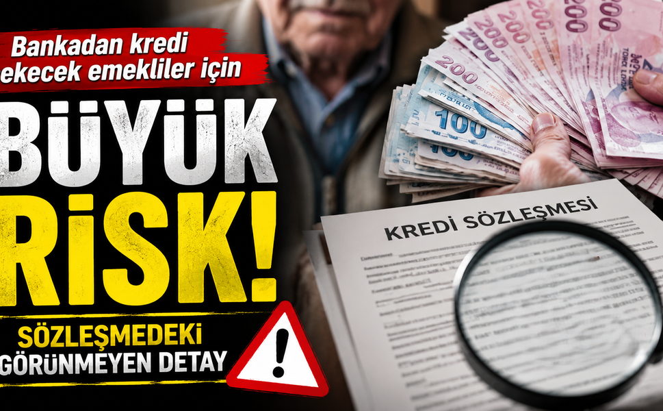 Bankadan Kredi Çekecek Emekliler İçin Büyük Risk: Sözleşmedeki Görünmeyen Detay