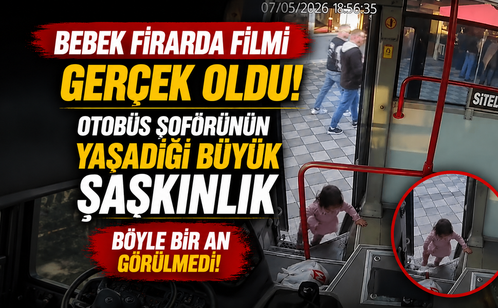 Bebek firarda filmi gerçek oldu! Otobüs şoförünün yaşadığı büyük şaşkınlık