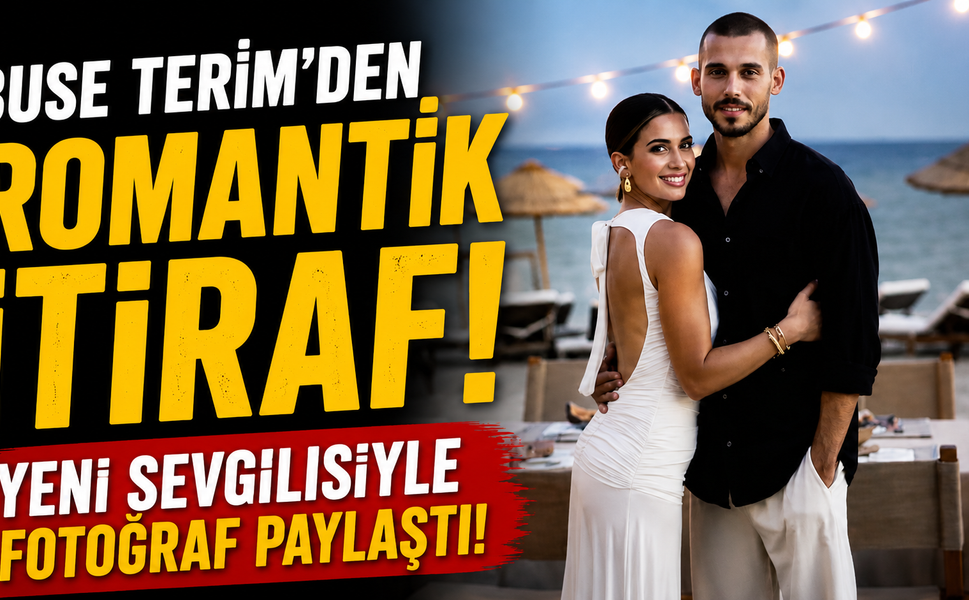 Buse Terim'den Romantik İtiraf: Yeni Sevgilisiyle Fotoğraf Paylaştı