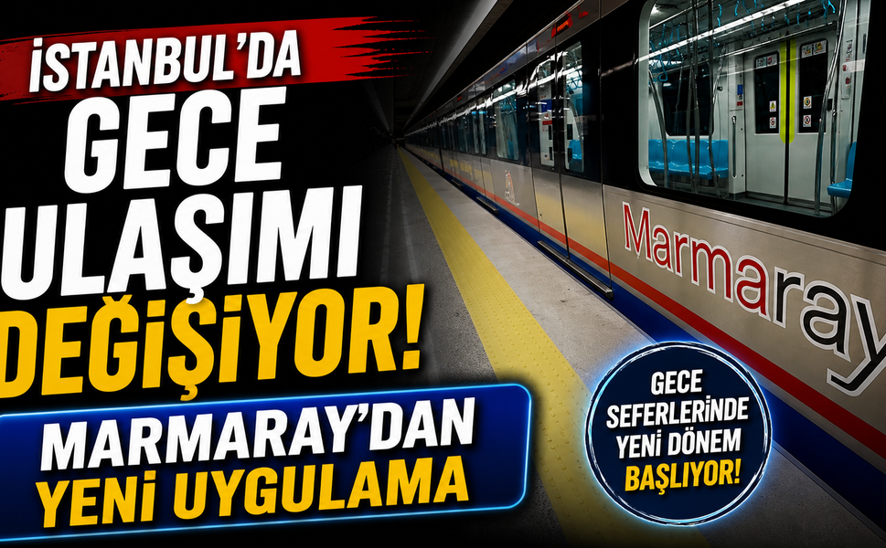 İstanbul’da gece ulaşımı değişiyor! Marmaray’dan yeni uygulama