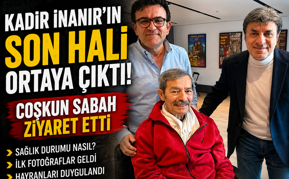 Kadir İnanır’ın son hali ortaya çıktı! Coşkun Sabah ziyaret etti