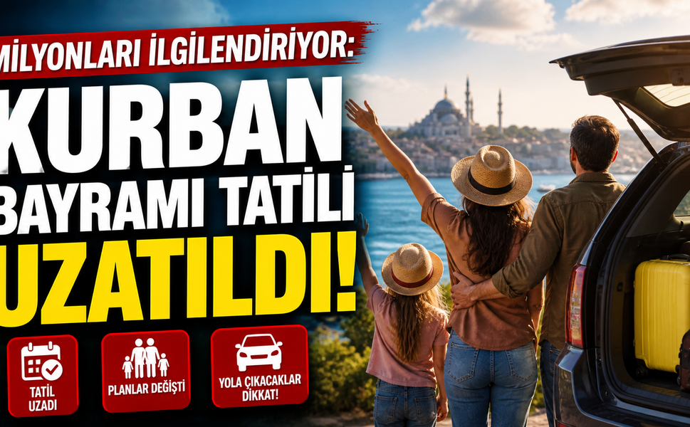 Milyonları ilgilendiriyor: Kurban Bayramı tatili uzatıldı