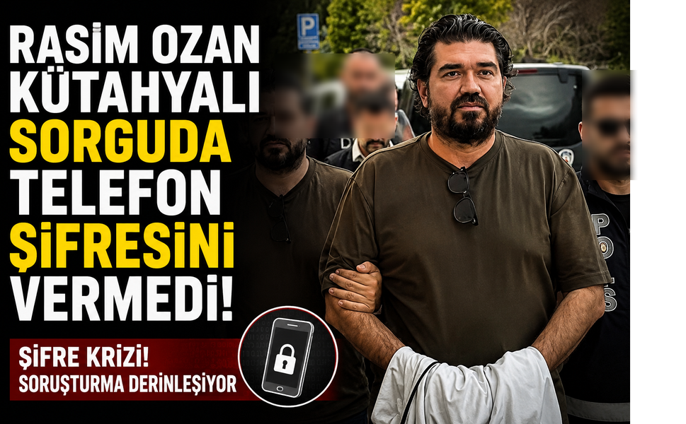 Rasim Ozan Kütahyalı  Sorguda Telefon Şifresini Vermedi