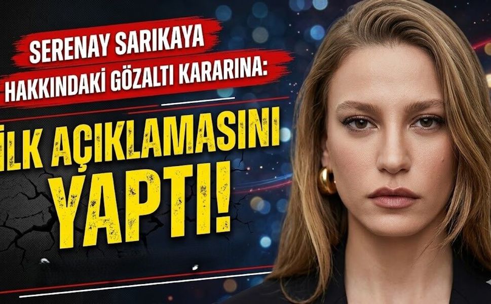 Serenay Sarıkaya Hakkındaki Gözaltı Kararına İlişkin İlk Açıklamasını Yaptı