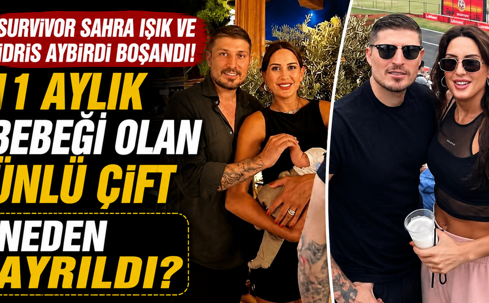 Survivor Sahra Işık ve İdris Aybirdi Boşandı! 11 Aylık Bebeği Olan Ünlü Çift Neden Ayrıldı?
