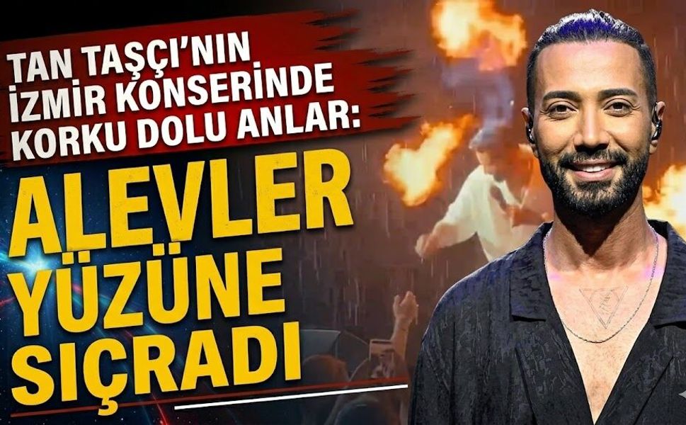 Tan Taşçı'nın İzmir Konserinde Korku Dolu Anlar: Alevler Yüzüne Sıçradı