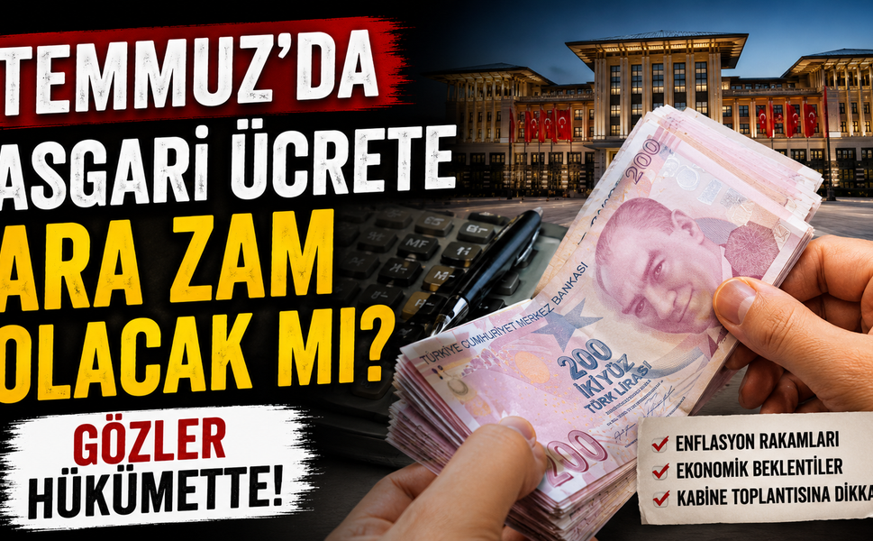 Temmuz’da asgari ücrete ara zam olacak mı? Gözler hükümette