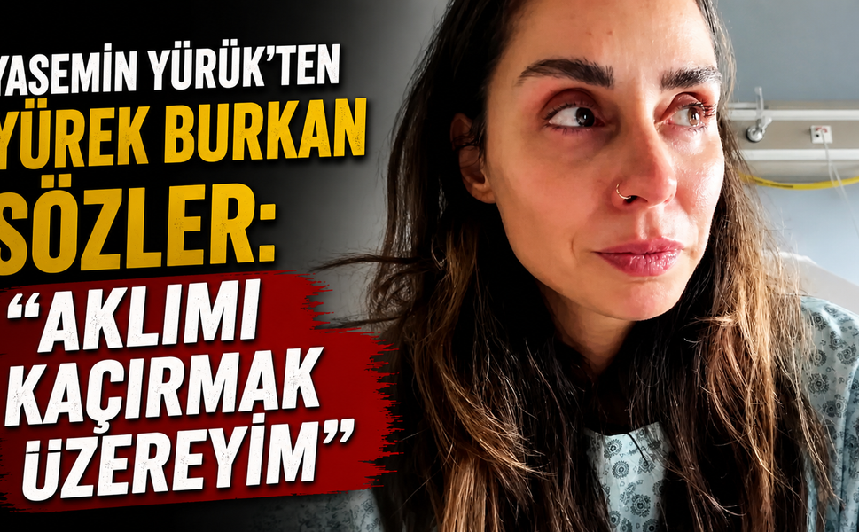 Yasemin Yürük’ten yürek burkan sözler: “Aklımı kaçırmak üzereyim”