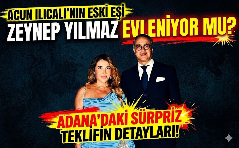 Acun Ilıcalı'nın Eski Eşi Zeynep Yılmaz Evleniyor mu? Adana'daki Sürpriz Teklifin Detayları!