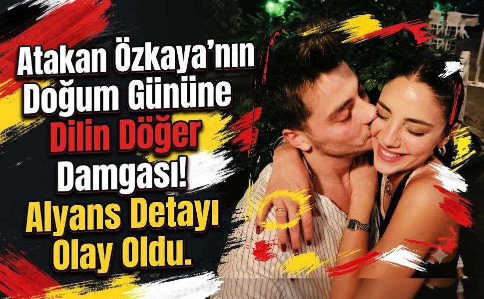 Atakan Özkaya'nın Doğum Gününe Dilin Döğer Damgası! Alyans Detayı Olay Oldu