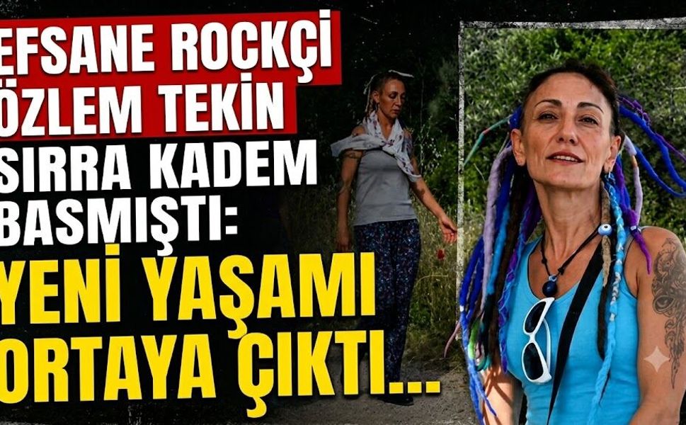 Efsane Rockçı Özlem Tekin Sırra Kadem Basmıştı: Yeni Yaşamı Ortaya Çıktı
