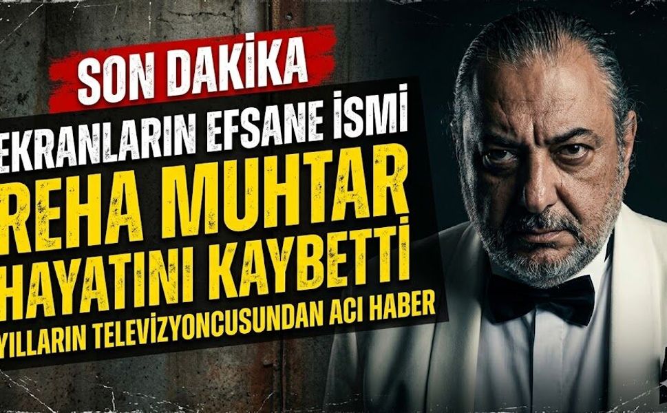 Ekranların Efsane İsmi Reha Muhtar Hayatını Kaybetti: Yılların Televizyoncusundan Acı Haber