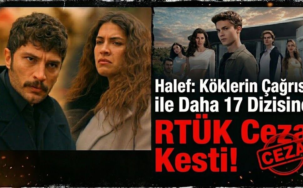 Halef: Köklerin Çağrısı ile Daha 17 Dizisine RTÜK Ceza Kesti!