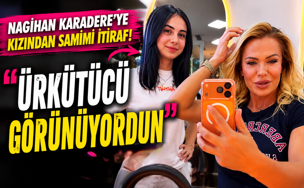 Nagihan Karadere’ye Kızından Samimi İtiraf: “Ürkütücü Görünüyordun”