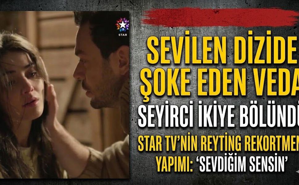 Star TV'nin Sevilen Dizisi Sevdiğim Sensin'de Şoke Eden Veda: Seyirci İkiye Bölündü