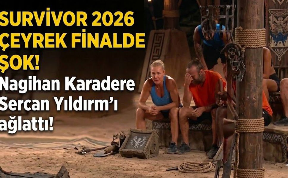 Survivor 2026 Çeyrek Finali'nde Nagihan Karadere, Sercan Yıldırım'ı Ağlattı