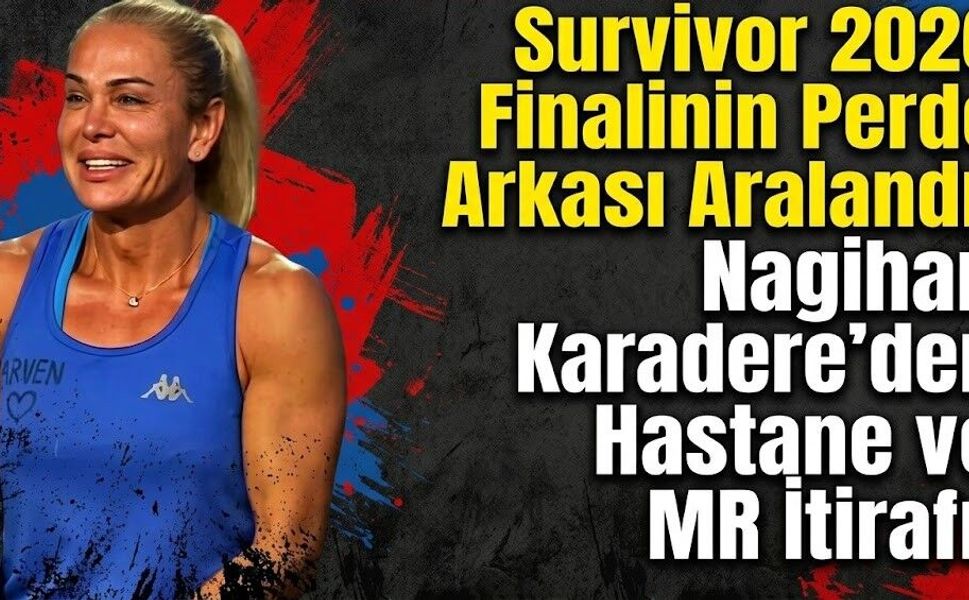 Survivor 2026 Finalinin Perde Arkası Aralandı: Nagihan Karadere'den Hastane ve MR İtirafı!