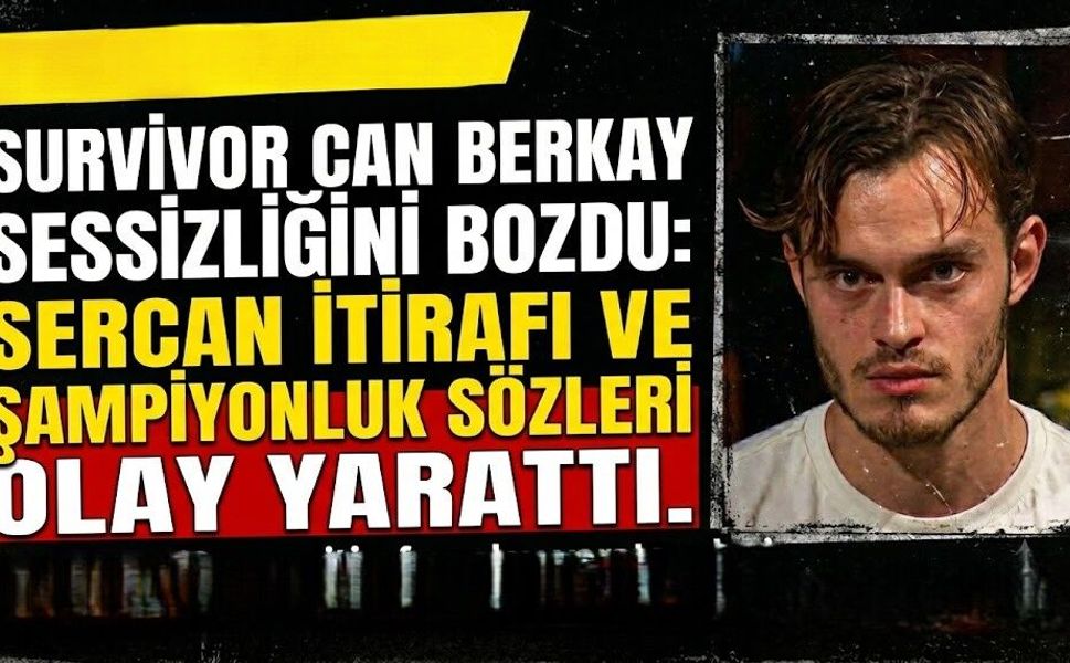 Survivor Can Berkay Sessizliğini Bozdu: Sercan İtirafı ve Şampiyonluk Sözleri Olay Yarattı
