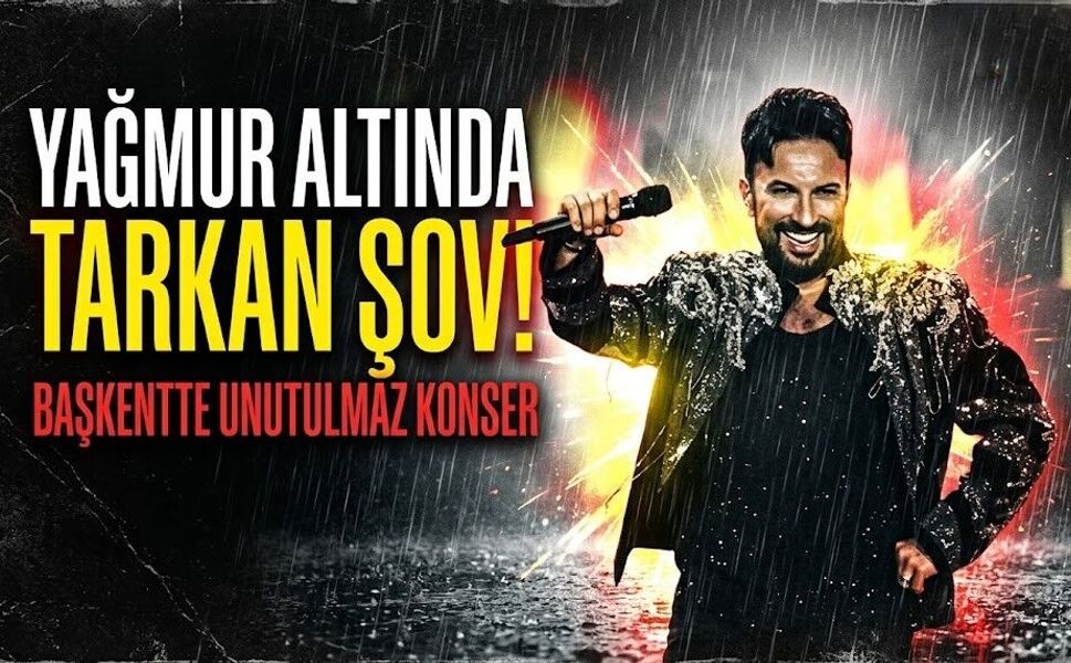 Yağmur Altında Tarkan Şov! Başkentte Unutulmaz Konser