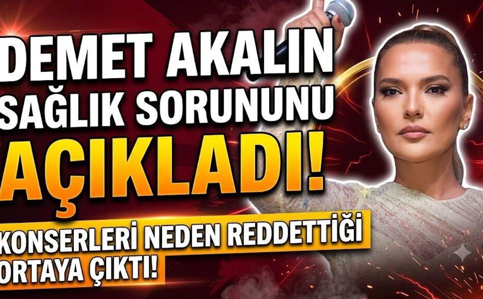 Demet Akalın Sağlık Sorununu Açıkladı! Konser Tekliflerini Reddetme Nedeni Ortaya Çıktı